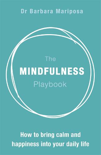 The Mindfulness Playbook: How to Bring Calm and Happiness into Your Daily Life (Paperback)