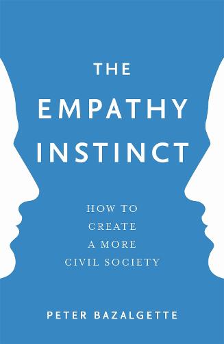 The Empathy Instinct: How to Create a More Civil Society (Paperback)