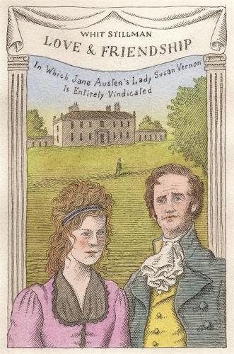 Love & Friendship: In Which Jane Austen's Lady Susan Vernon is Entirely Vindicated - Now a Whit Stillman film (Hardback)