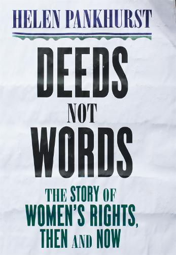 Deeds Not Words: The Story of Women's Rights - Then and Now (Hardback)