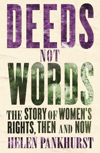Deeds Not Words: The Story of Women's Rights - Then and Now (Paperback)