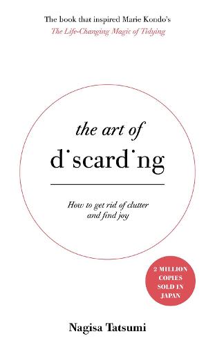 The Art of Discarding: How to get rid of clutter and find joy (Paperback)