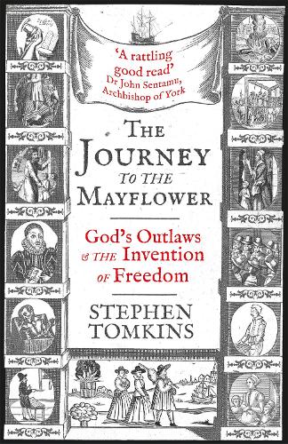 The Journey to the Mayflower: God's Outlaws and the Invention of Freedom (Hardback)