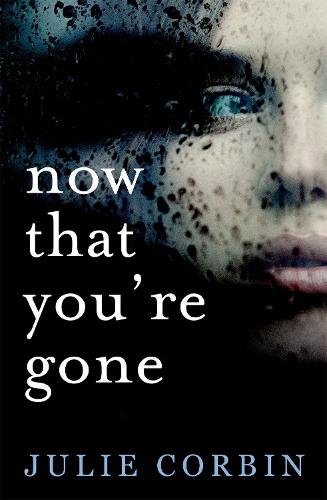 Now That You're Gone: A tense, twisting psychological thriller (Paperback)