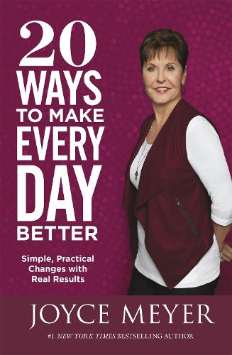 20 Ways to Make Every Day Better: Simple, Practical Changes with Real Results (Paperback)