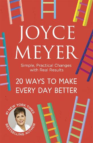 20 Ways to Make Every Day Better: Simple, Practical Changes with Real Results (Paperback)