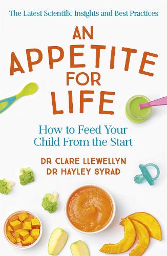 An Appetite for Life: How to Feed Your Child From the Start (Paperback)
