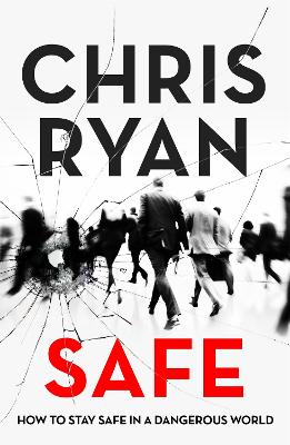 Safe: How to stay safe in a dangerous world: Survival techniques for everyday life from an SAS hero (Paperback)