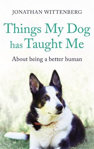 Cover Things My Dog Has Taught Me: About being a better human