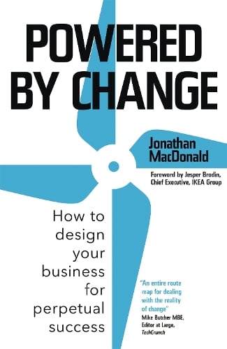 Powered by Change: How to design your business for perpetual success (Hardback)