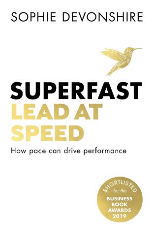 Superfast: Lead at speed - Shortlisted for Best Leadership Book at the Business Book Awards (Paperback)
