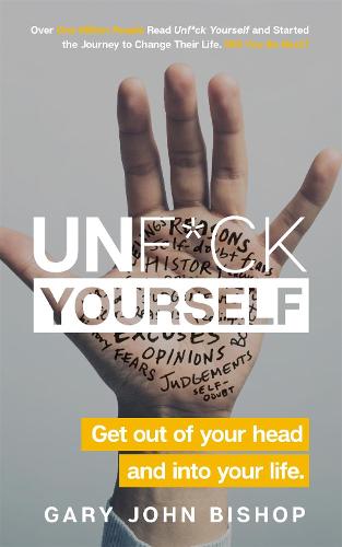 Unf*ck Yourself: Get out of your head and into your life - Unf*ck Yourself (Paperback)