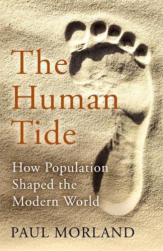 The Human Tide: How Population Shaped the Modern World (Hardback)