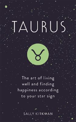 Taurus: The Art of Living Well and Finding Happiness According to Your Star Sign (Hardback)