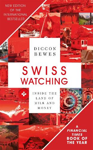 Swiss Watching: Inside the Land of Milk and Money (Paperback)