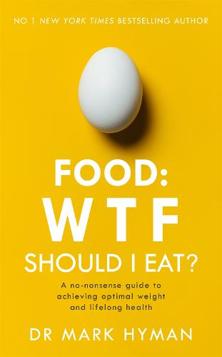 Food: WTF Should I Eat?: The no-nonsense guide to achieving optimal weight and lifelong health (Paperback)