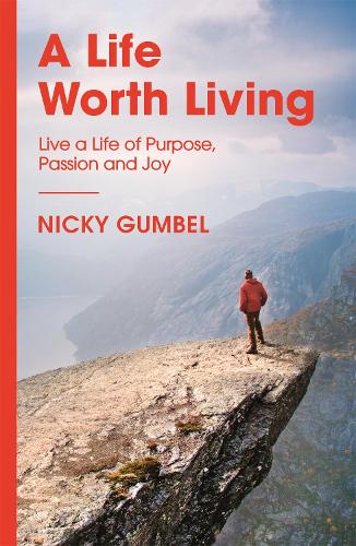 A Life Worth Living: Live a Life of Purpose, Passion and Joy - ALPHA BOOKS (Paperback)