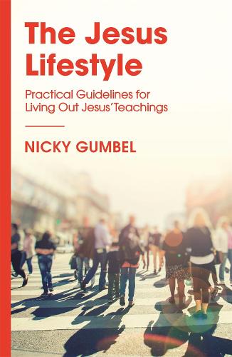 The Jesus Lifestyle: Practical Guidelines for Living Out Jesus' Teachings - ALPHA BOOKS (Paperback)