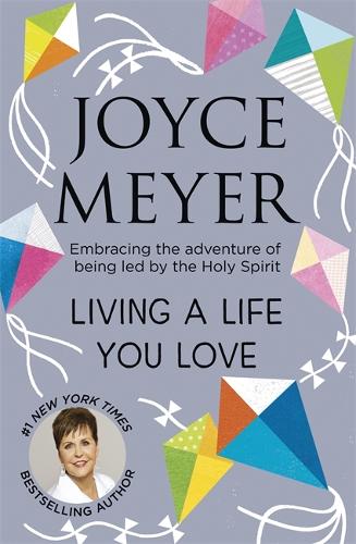 Living A Life You Love: Embracing the adventure of being led by the Holy Spirit (Paperback)