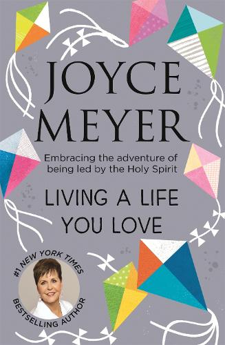 Living A Life You Love: Embracing the adventure of being led by the Holy Spirit (Paperback)