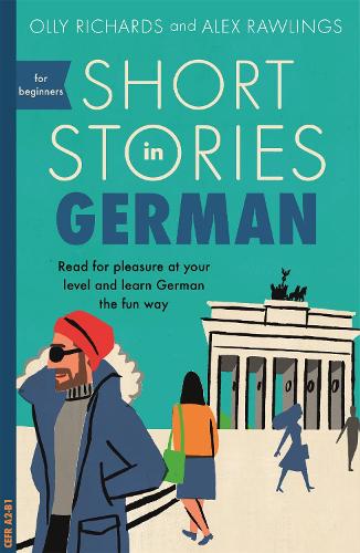 Short Stories in German for Beginners: Read for pleasure at your level, expand your vocabulary and learn German the fun way! - Teach Yourself Foreign Language Graded Reader Series (Paperback)