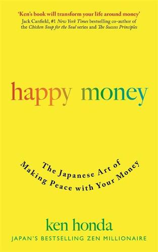Happy Money: The Japanese Art of Making Peace with Your Money (Paperback)