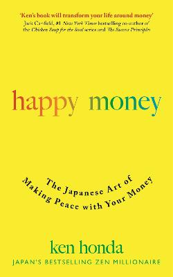 Happy Money: The Japanese Art of Making Peace with Your Money (Paperback)