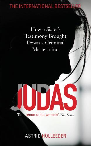 Judas: How a Sister's Testimony Brought Down a Criminal Mastermind (Paperback)