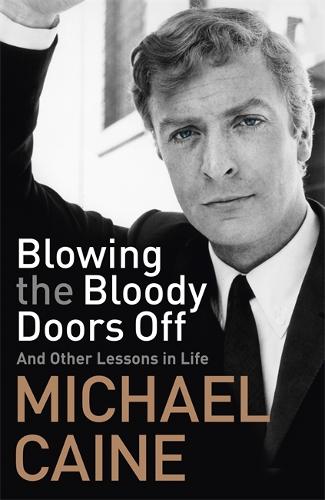 Blowing the Bloody Doors Off: And Other Lessons in Life (Hardback)