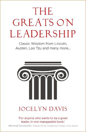 The Greats on Leadership: Classic Wisdom from Lincoln, Austen, Lao Tzu and many more... (Paperback)