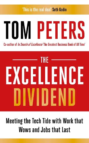 The Excellence Dividend: Principles for Prospering in Turbulent Times from a Lifetime in Pursuit of Excellence (Paperback)