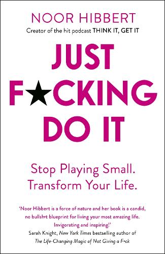 Just F*cking Do It: Stop Playing Small. Transform Your Life. (Paperback)