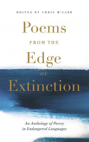 Poems from the Edge of Extinction: The Beautiful New Treasury of Poetry in Endangered Languages, in Association with the National Poetry Library (Hardback)
