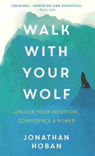 Walk With Your Wolf: Unlock your intuition, confidence & power with walking therapy (Paperback)