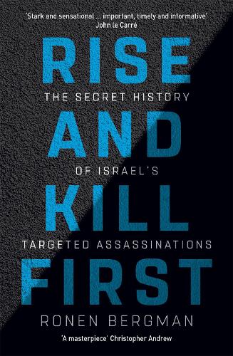 Rise and Kill First: The Secret History of Israel's Targeted Assassinations (Paperback)