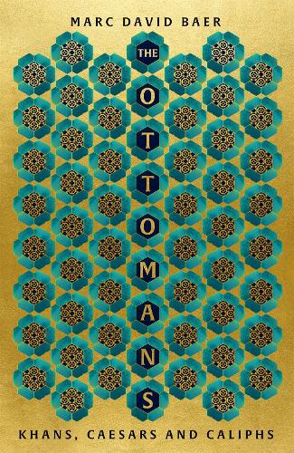 The Ottomans: Khans, Caesars and Caliphs (Hardback)