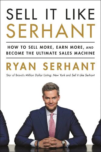 Sell It Like Serhant: How to Sell More, Earn More, and Become the Ultimate Sales Machine (Paperback)