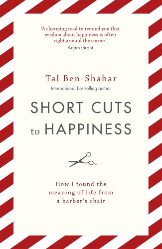 Short Cuts To Happiness: How I found the meaning of life from a barber's chair (Paperback)