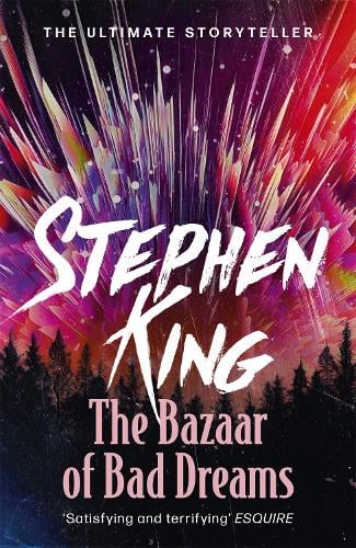 The Bazaar Of Bad Dreams By Stephen King Waterstones