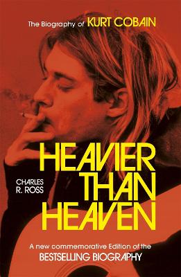 Heavier Than Heaven - Charles R. Cross