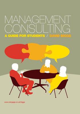 Management Consulting: A Guide for Students (Hardback)