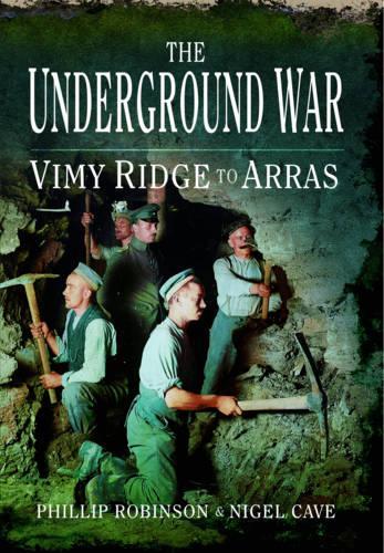 The Underground War: Vimy Ridge to Arras (Paperback)
