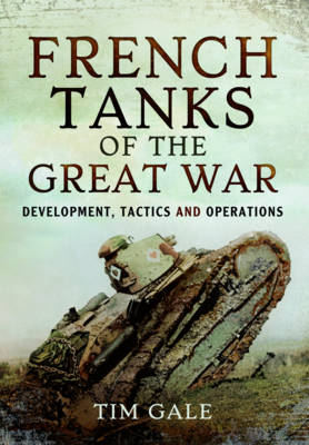 French Tanks of the Great War (Hardback)