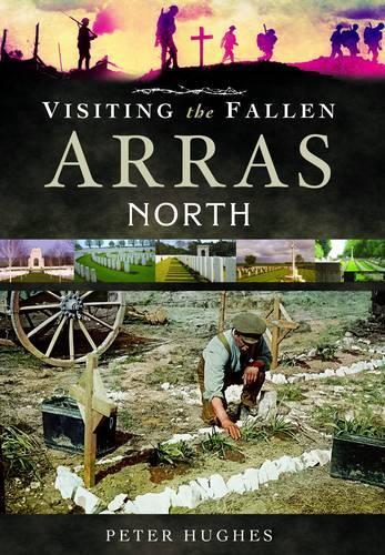 Visiting the Fallen - Arras North (Hardback)