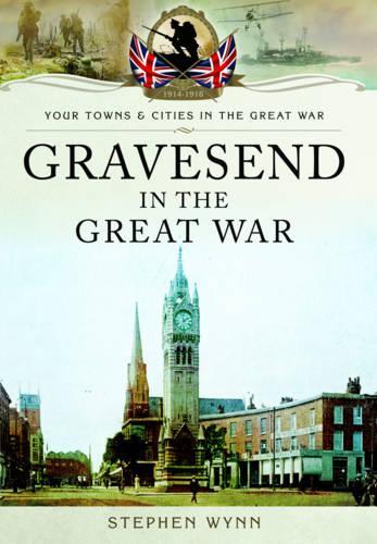 Gravesend in the Great War (Paperback)