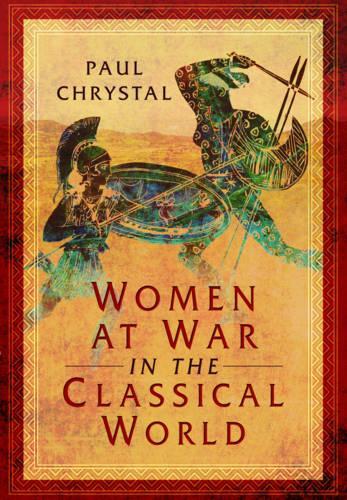 Women at War in the Classical World (Hardback)