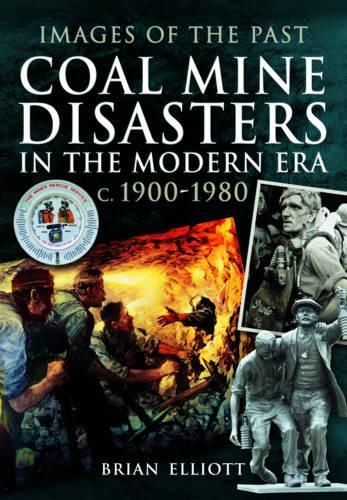 Coal Mine Disasters in the Modern Era c. 1900 - 1980 (Paperback)