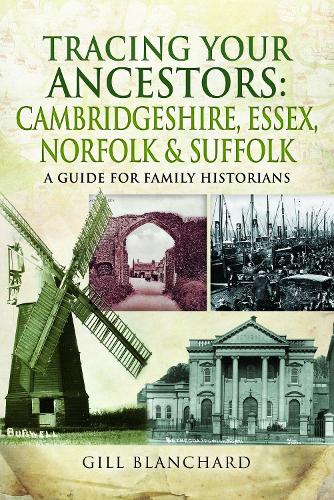 Tracing Your Ancestors: Cambridgeshire, Essex, Norfolk and Suffolk: A Guide For Family Historians (Paperback)