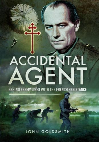 Accidental Agent: Behind Enemy Lines with the French Resistance (Hardback)