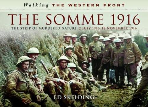 Walking the Western Front: The Somme in Pictures - 2nd July 1916 - November 1916 (Hardback)